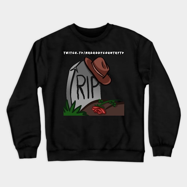 MrDaddyCountryTV RIP Light Text Crewneck Sweatshirt by MrDaddyCountryTV